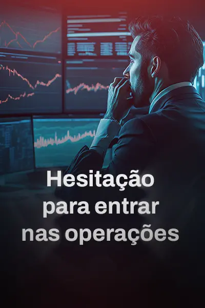Hesitação para entrar nas operações